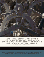 Some Matters of Fact Relating to the Revolution, the Annuities, the Civil List Branches, and National Debts: Taken from the Most Authentick Records: In Reply to Archibald Hutcheson, Esq. (Classic Reprint)