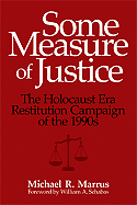 Some Measure of Justice: The Holocaust Era Restitution Campaign of the 1990s