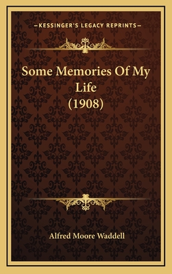 Some Memories of My Life (1908) - Waddell, Alfred Moore