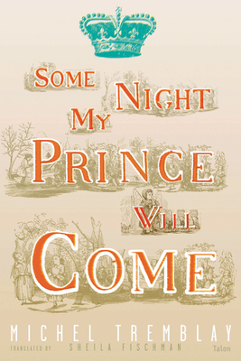 Some Night My Prince Will Come - Tremblay, Michel, and Fischman, Sheila, PH D (Translated by)