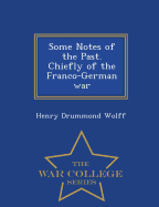 Some Notes of the Past. Chiefly of the Franco-German War - War College Series