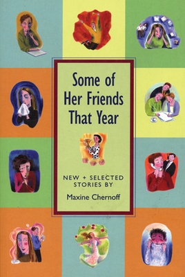 Some of Her Friends That Year: New & Selected Stories - Chernoff, Maxine