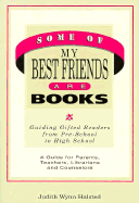 Some of My Best Friends Are Books: Guiding Gifted Readers from Preschool to High School - Halsted, Judith Wynn, M.S.