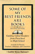 Some of My Best Friends Are Books: Guiding Gifted Readers from Preschool to High School - Halsted, Judith Wynn, M.S.