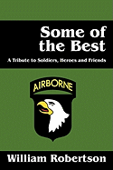 Some of the Best: A Tribute to Soldiers, Heros and Friends