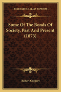 Some of the Bonds of Society, Past and Present (1873)