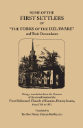 Some of the First Settlers of the Forks of the Delaware and Their Descendants, Being a Translation from the German of the Record Books of the First