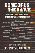 Some Of Us Are Brave (Vol 1): Interviews and Conversations with Sistas in Life and Struggle
