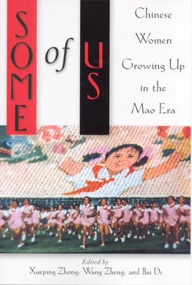 Some of Us: Chinese Women Growing Up in the Mao Era - Zhong, Xueping (Editor), and Zheng, Wang (Editor), and Bai, Di (Editor)