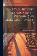 Some Old Historic Landmarks Of Virginia And Maryland, Issues 1-2