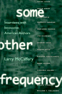 Some Other Frequency: Interviews with Innovative American Authors - McCaffery, Larry