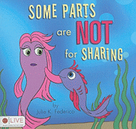 Some Parts Are Not for Sharing