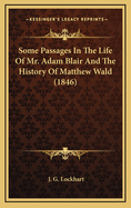 Some Passages in the Life of Mr. Adam Blair and the History of Matthew Wald (1846)