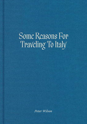 Some Reasons for Traveling to Italy - Wilson, Peter