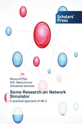 Some Research on Network Simulator - Paul Mousumi, and Kumar M B Manoj, and Samanta Debabrata