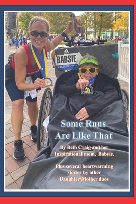 Some Runs Are Like That: The Inspiring Daughter Mother Story of Team Babsie - Civin, Todd (Contributions by), and Craig, Beth Singleton