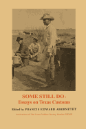 Some Still Do: Essays on Texas Customs