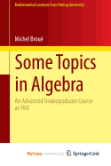 Some Topics in Algebra: An Advanced Undergraduate Course at PKU