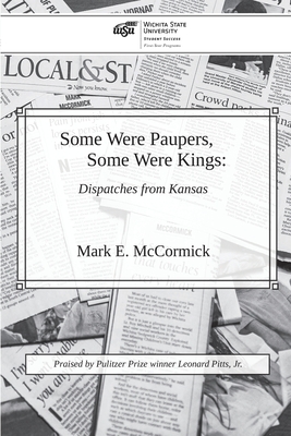 Some Were Paupers, Some Were Kings: Dispatches from Kansas - McCormick, Mark E