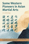 Some Western Pioneers in Asian Martial Arts: An Anthology