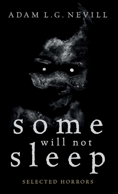 Some Will Not Sleep: Selected Horrors - Nevill, Adam