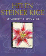 Somebody Loves You - Rice, Helen Steiner