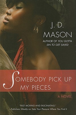 Somebody Pick Up My Pieces - Mason, J D