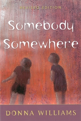Somebody Somewhere: Breaking Free from the World of Autism - Williams, Donna
