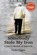 Somebody Stole My Iron: A Family Memoir of Dementia