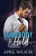 Somebody to Hold: A Tyler Jamison Novel - Book 2