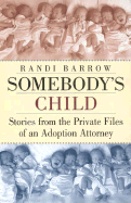 Somebody's Child: Stories from the Private Files of an Adoption Attorney