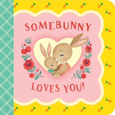 Somebunny Loves You - Birdsong, Minnie, and Cottage Door Press (Editor)