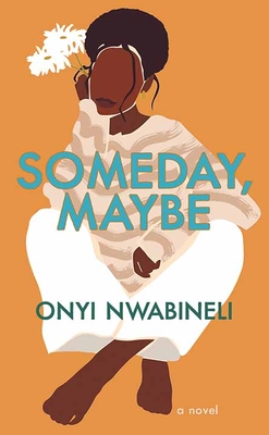 Someday, Maybe - Nwabineli, Onyi