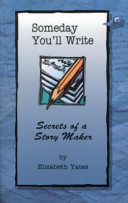 Someday You'll Write - Yates, Elizabeth, and Parker, Debbie (Editor)