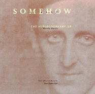Somehow a Past: The Autobiography of Marsden Hartley