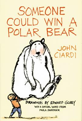 Someone Could Win a Polar Bear - Ciardi, John, and Danziger, Paula (Text by)