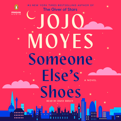 Someone Else's Shoes - Moyes, Jojo, and Ridley, Daisy (Read by)