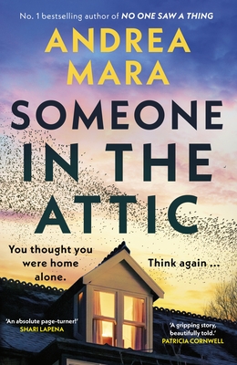 Someone in the Attic: The gripping, twisty new thriller from the Sunday Times bestselling author of No One Saw a Thing - Mara, Andrea