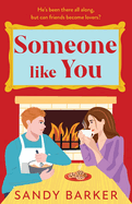 Someone Like You: A BRAND NEW sexy, cozy romantic comedy from Sandy Barker