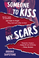 Someone To Kiss My Scars: A Teen Thriller