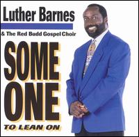 Someone to Lean On - Luther Barnes/Red Budd Gospel Choir
