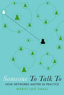 Someone to Talk to: How Networks Matter in Practice