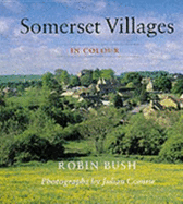 Somerset Villages: In Colour - Bush, Robin