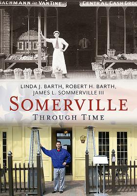 Somerville Through Time - Barth, Linda J