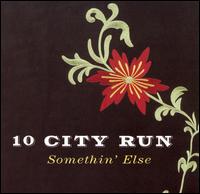 Somethin' Else - 10 City Run