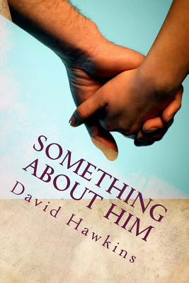 Something About Him - Hawkins, David, Dr.