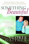 Something Beautiful: The Stories Behind a Half-Century of the Songs of Bill and Gloria Gaither