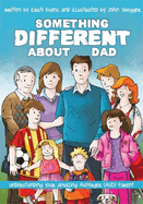 Something Different about Dad: How to Live with Your Amazing Asperger Parent
