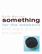 Something for the Weekend: With Eight Around the Table - Watson, Ruth