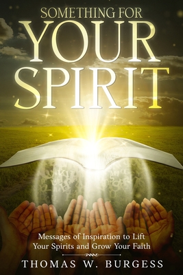 Something for Your Spirit: Messages of Inspiration to Lift Your Spirits and Grow Your Faith - Askew, Gregory (Foreword by), and Thomas, Lisa (Editor), and Burgess, Thomas W